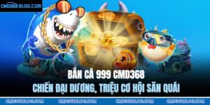 Bắn cá 999 CMD368