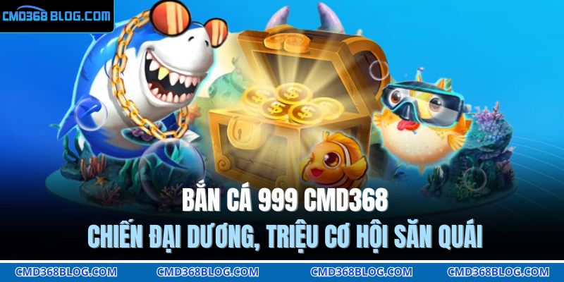 Bắn cá 999 CMD368