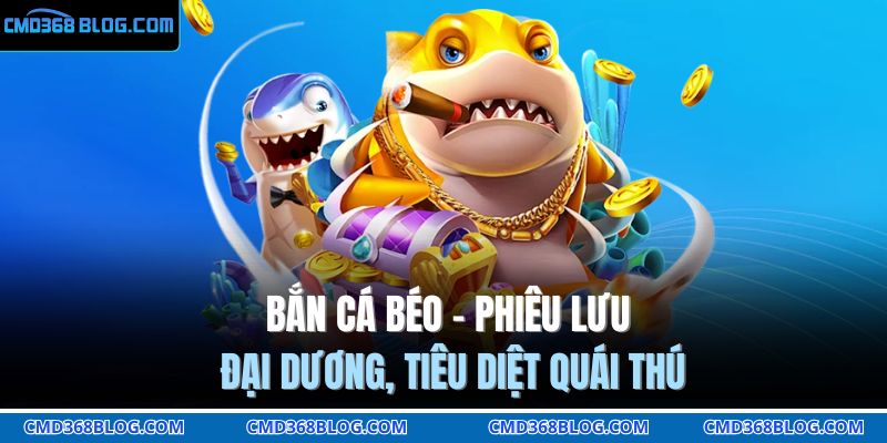 Bắn cá béo