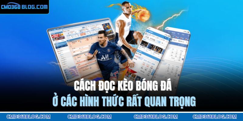 Cách đọc kèo bóng đá ở các hình thức rất quan trọng