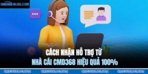 nhận hỗ trợ từ nhà cái CMD368
