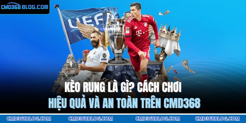 kèo rung là gì