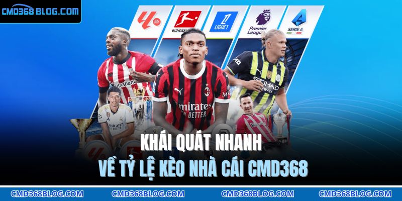 Khái quát nhanh về tỷ lệ kèo nhà cái CMD368