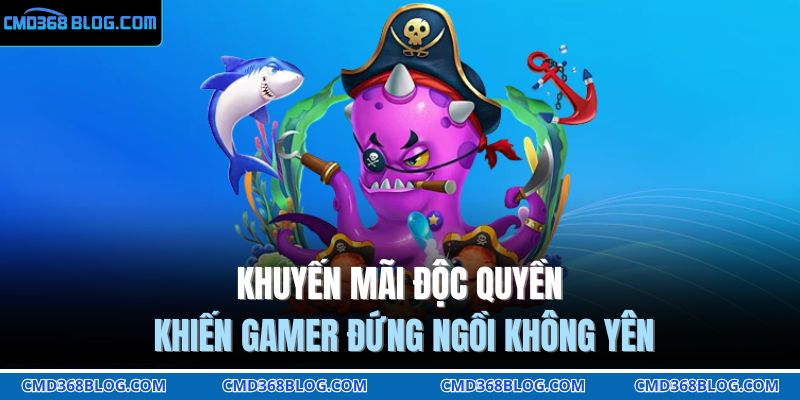 Khuyến mãi độc quyền khiến gamer đứng ngồi không yên