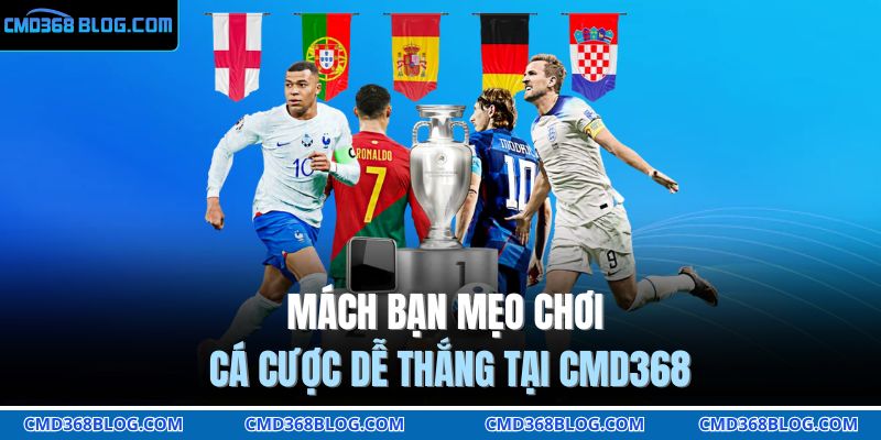 Mách bạn mẹo chơi cá cược dễ thắng tại CMD368