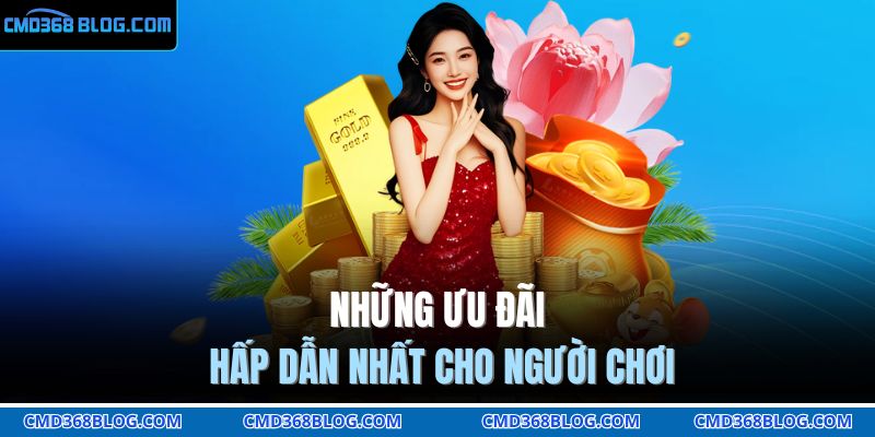 Những ưu đãi hấp dẫn nhất cho người chơi