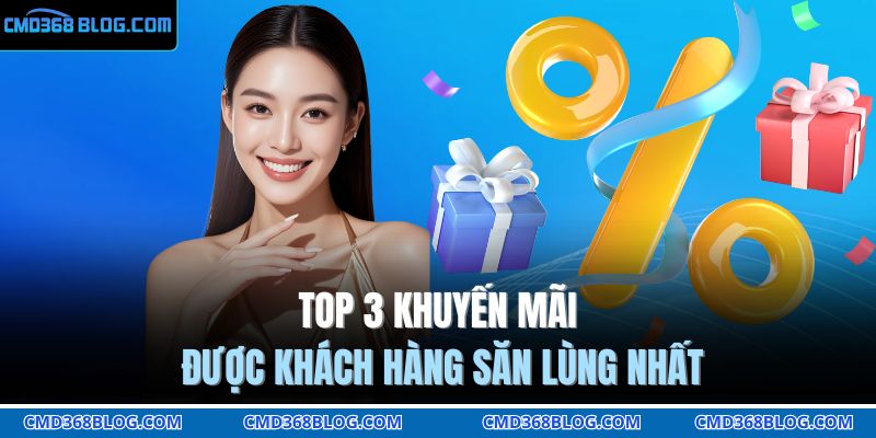 TOP 3 khuyến mãi được khách hàng săn lùng nhất