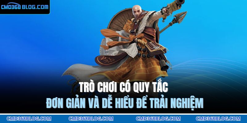 Trò chơi có quy tắc đơn giản và dễ hiểu để trải nghiệm