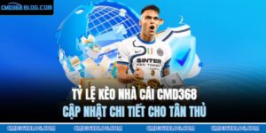 Tỷ lệ kèo nhà cái CMD368